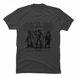 dads of destiny shirt